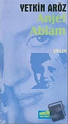 Anjel Ablam - Yetkin Aröz - Broy Yayınları - Fiyatı - Yorumları - Satı