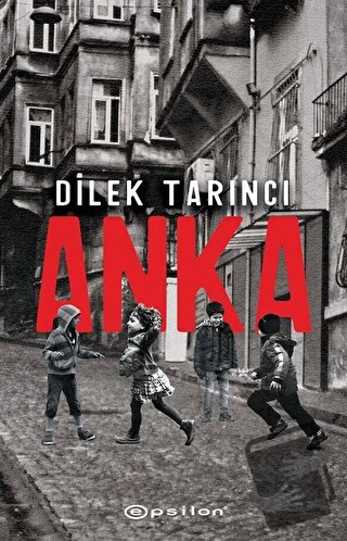 Anka - Dilek Tarıncı - Epsilon Yayınevi - Fiyatı - Yorumları - Satın A