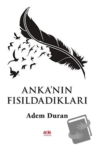 Anka'nın Fısıldadıkları - Adem Duran - Akıl Fikir Yayınları - Fiyatı -