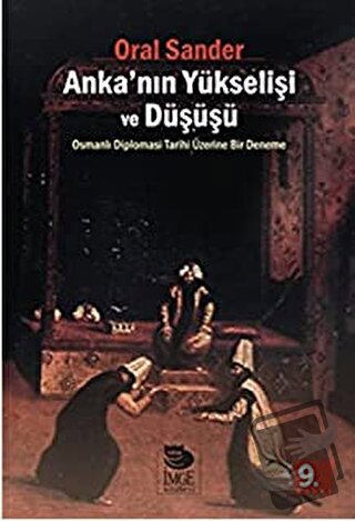 Anka'nın Yükselişi ve Düşüşü - Oral Sander - İmge Kitabevi Yayınları -