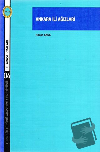 Ankara İli Ağızları - Hakan Akca - Türk Kültürünü Araştırma Enstitüsü 