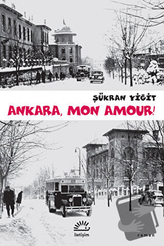 Ankara, Mon Amour! - Şükran Yiğit - İletişim Yayınevi - Fiyatı - Yorum