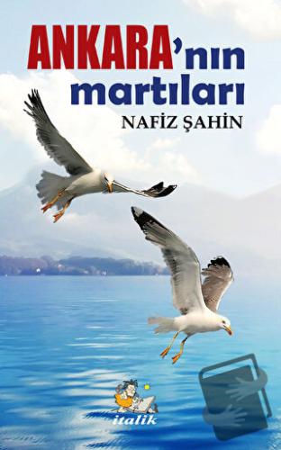 Ankara’nın Martıları - Nafiz Şahin - İtalik Yayınevi - Fiyatı - Yoruml