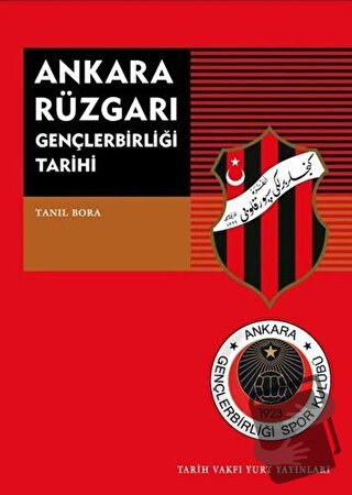 Ankara Rüzgarı Gençlerbirliği Tarihi - Tanıl Bora - Tarih Vakfı Yurt Y