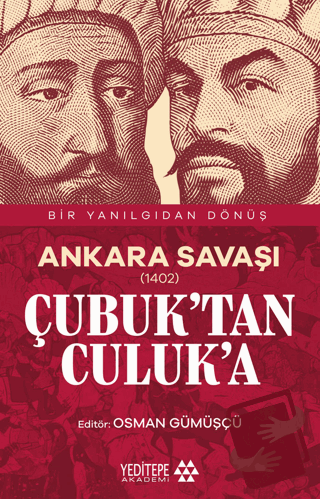 Ankara Savaşı (1402) Çubuk’tan Culuk’a - Osman Gümüşçü - Yeditepe Akad