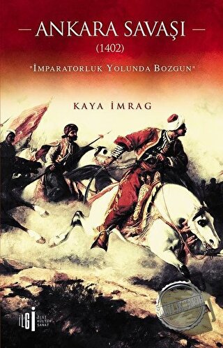 Ankara Savaşı (1402) - Kaya İmrag - İlgi Kültür Sanat Yayınları - Fiya