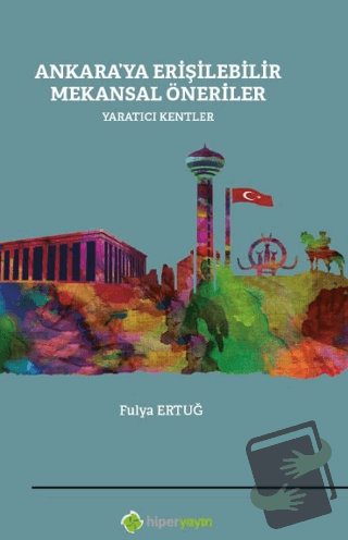 Ankara’ya Erişilebilir Mekansal Öneriler Yaratıcı Kentler - Fulya Ertu