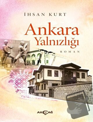 Ankara Yalnızlığı - İhsan Kurt - Akçağ Yayınları - Fiyatı - Yorumları 