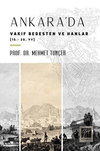 Ankara'da Vakıf Bedesten ve Hanlar (15 - 20. yy) - Mehmet Tunçer - Gaz