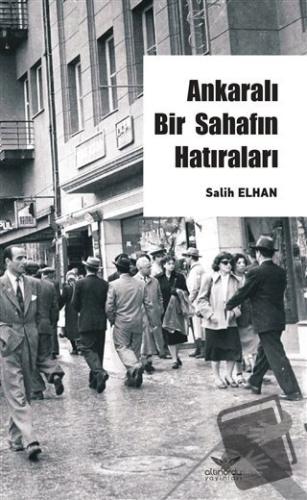 Ankaralı Bir Sahafın Hatıraları - Salih Elhan - Altınordu Yayınları - 