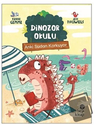 Anki Sudan Korkuyor - Dinozor Okulu - Pierre Gemme - Hep Kitap - Fiyat