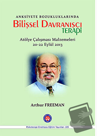 Anksiyete Bozukluklarında Bilişsel Davranışçı Terapi - Arthur Freeman 