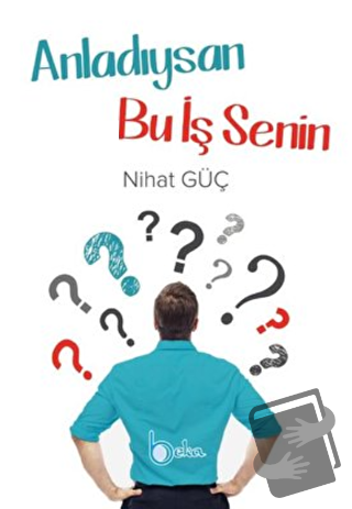 Anladıysan Bu İş Senin - Nihat Güç - Beka Yayınları - Fiyatı - Yorumla