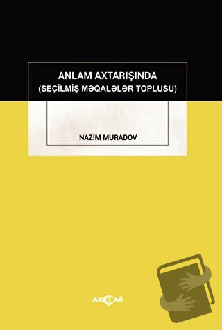 Anlam Axtarışında (Seçilmiş Makaleler Toplusu) - Nazim Muradov - Akçağ