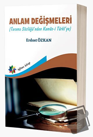 Anlam Değişmeleri (Tarama Sözlüğü'nden Kamus-ı Türkî'ye) - Erdost Özka