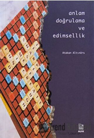 Anlam Doğrulama ve Edimsellik - Atakan Altınörs - Alfa Yayınları - Fiy