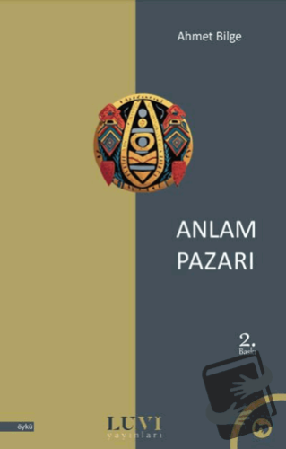 Anlam Pazarı - Ahmet Bilge - Luvi Yayınları - Fiyatı - Yorumları - Sat