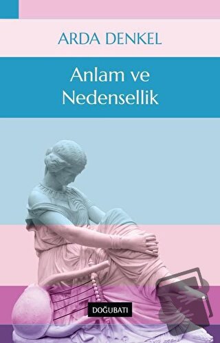 Anlam ve Nedensellik - Arda Denkel - Doğu Batı Yayınları - Fiyatı - Yo