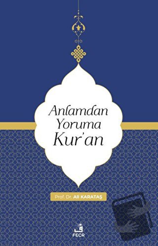 Anlamdan Yoruma Kur'an - Ali Karataş - Fecr Yayınları - Fiyatı - Yorum