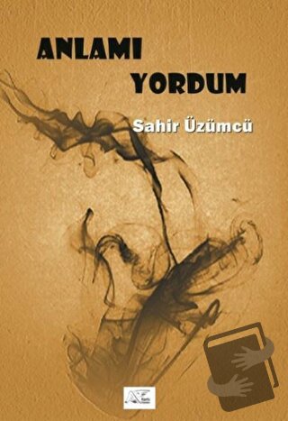 Anlamı Yordum - Sahir Üzümcü - Kuytu Yayınları - Fiyatı - Yorumları - 