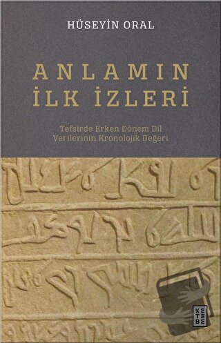 Anlamın İlk İzleri - Hüseyin Oral - Ketebe Yayınları - Fiyatı - Yoruml