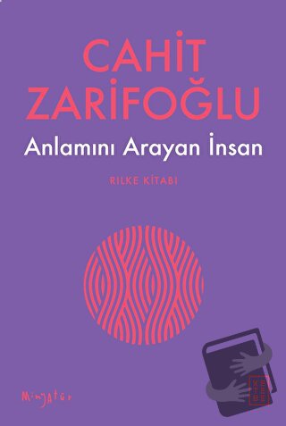 Anlamını Arayan İnsan - Rilke Kitabı - Cahit Zarifoğlu - Ketebe Yayınl