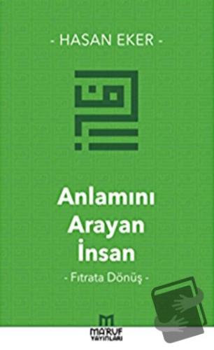 Anlamını Arayan İnsan - Hasan Eker - Ma'ruf Yayınları - Fiyatı - Yorum