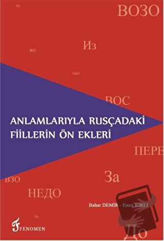 Anlamlarıyla Rusçadaki Fiillerin Ön Ekleri - Bahar Demir - Fenomen Yay