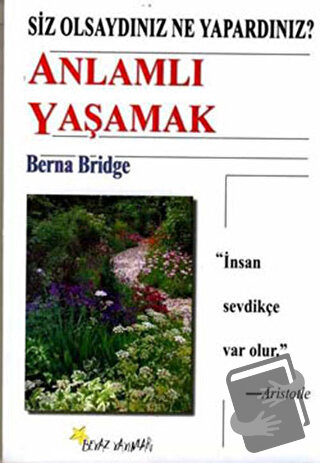 Anlamlı Yaşamak - Berna Bridge - Beyaz Yayınları - Fiyatı - Yorumları 