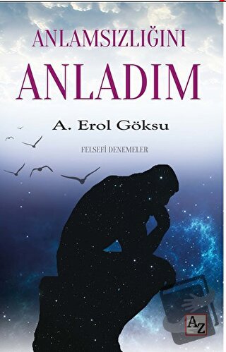 Anlamsızlığını Anladım - A. Erol Göksu - Az Kitap - Fiyatı - Yorumları