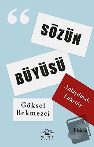 Anlaşılmak Lükstür - Sözün Büyüsü 1. Kitap - Göksel Bekmezci - Nemesis