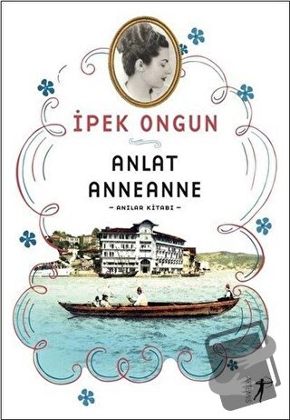 Anlat Anneanne - İpek Ongun - Artemis Yayınları - Fiyatı - Yorumları -