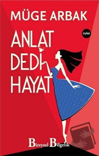 Anlat Dedi Hayat - Müge Arbak - Bireysel Bilgelik Yayınları - Fiyatı -