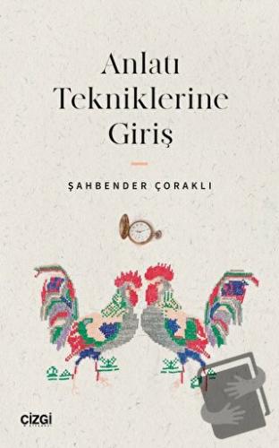 Anlatı Tekniklerine Giriş - Şahbender Çoraklı - Çizgi Kitabevi Yayınla