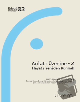 Anlatı Üzerine 2: Hayatı Yeniden Kurmak - Zeynep Uysal - Livera Yayıne