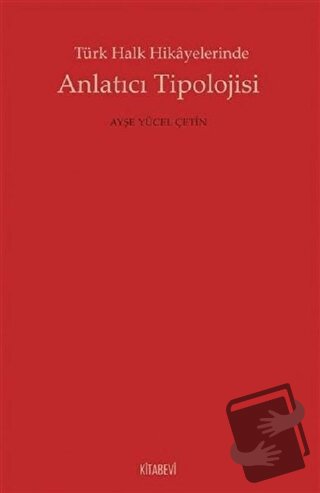 Anlatıcı Tipolojisi - Ayşe Yücel Çetin - Kitabevi Yayınları - Fiyatı -