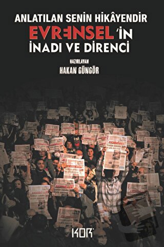 Anlatılan Senin Hikayendir - Evrensel'in İnadı ve Direnci - Hakan Güng