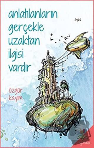 Anlatılanların Gerçekle Uzaktan İlgisi Vardır - Özgür Kayım - h2o Kita