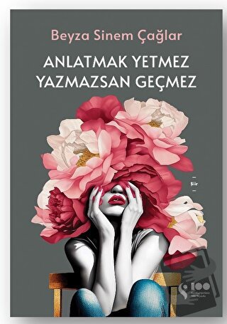 Anlatmak Yetmez Yazmazsan Geçmez - Beyza Sinem Çağlar - Doğan Kitap - 