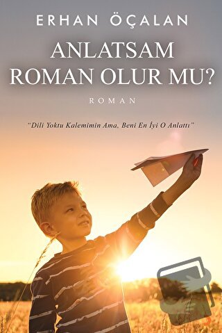 Anlatsam Roman Olur mu? - Erhan Öçalan - Cinius Yayınları - Fiyatı - Y