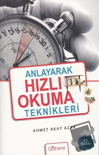 Anlayarak Hızlı Okuma Teknikleri - Ahmet Akay Azak - Gülhane Yayınları