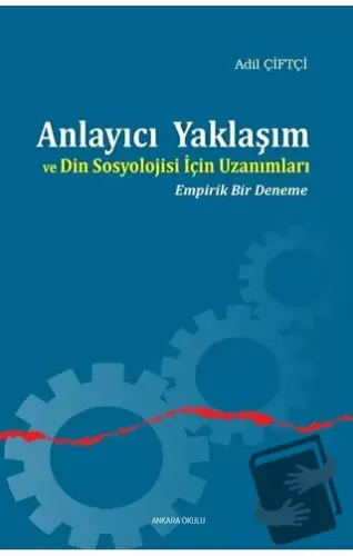 Anlayıcı Yaklaşım ve Din Sosyolojisi İçin Uzanımları - Adil Çiftçi - A