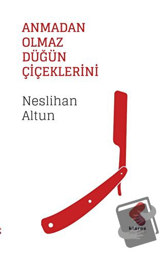 Anmadan Olmaz Düğün Çiçeklerini - Neslihan Altun - Klaros Yayınları - 