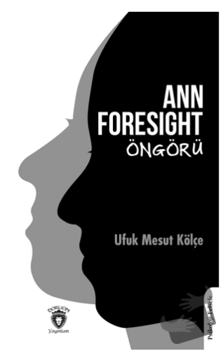 Ann Foresight - Öngörü - Ufuk Mesut Kölçe - Dorlion Yayınları - Fiyatı