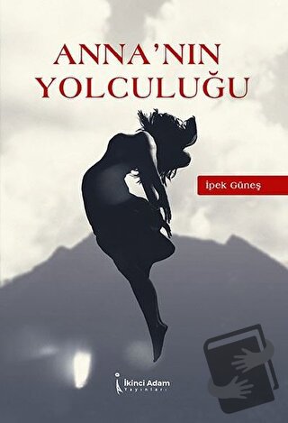 Anna’nın Yolculuğu - İpek Güneş - İkinci Adam Yayınları - Fiyatı - Yor