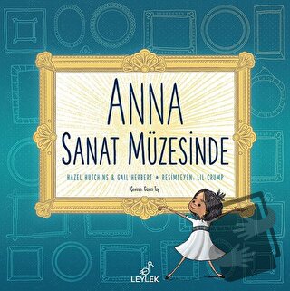 Anna Sanat Müzesinde (Ciltli) - Gail Herbert - Leylek Çocuk Kitapları 