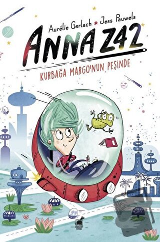 Anna Z42 - Kurbağa Margo’nun Peşinde - Aurelie Gerlach - Dinozor Çocuk