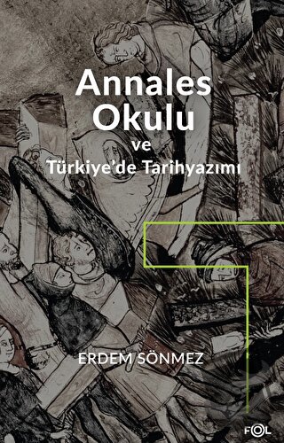 Annales Okulu ve Türkiye’de Tarihyazımı - Erdem Sönmez - Fol Kitap - F