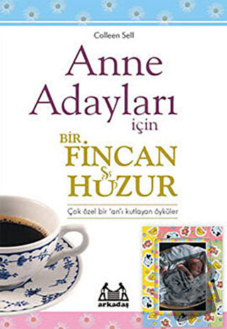 Anne Adayları İçin Bir Fincan Huzur - Colleen Sell - Arkadaş Yayınları