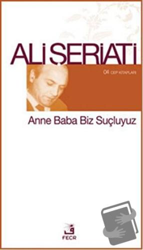 Anne Baba Biz Suçluyuz - Ali Şeriati - Fecr Yayınları - Fiyatı - Yorum